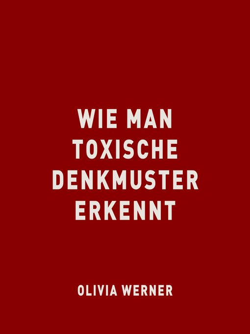 Title details for Wie man toxische Denkmuster erkennt by Olivia Werner - Available